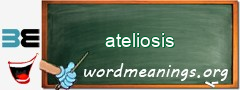 WordMeaning blackboard for ateliosis